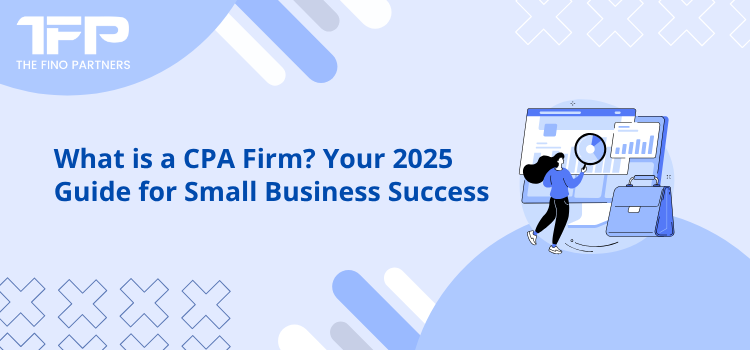 What is a CPA Firm? Your 2025 Guide for Small Business Success